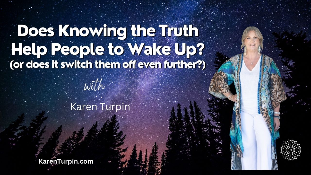 Does Knowing the Truth Help People to Wake up? (or does it switch them off even further?)
